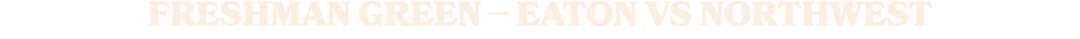 FRESHMAN GREEN – EATON VS NORTHWEST