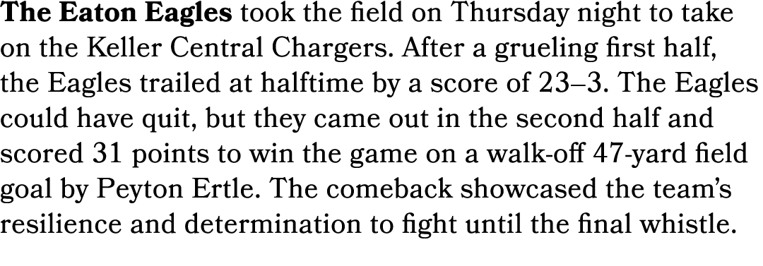 The Eaton Eagles took the field on Thursday night to take on the Keller Central Chargers. After a grueling first half...