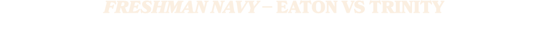 FRESHMAN NAVY – EATON VS TRINITY
