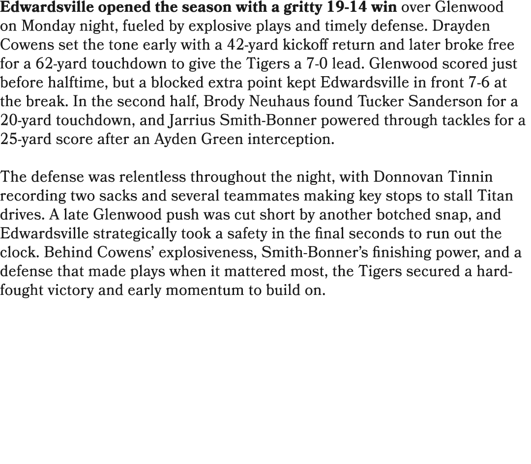 Edwardsville opened the season with a gritty 19 14 win over Glenwood on Monday night, fueled by explosive plays and t...