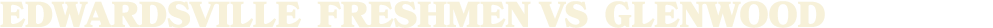 EDWARDSVILLE freshmen vs Glenwood 