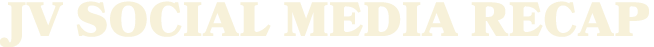 JV SOCIAL MEDIA RECAP