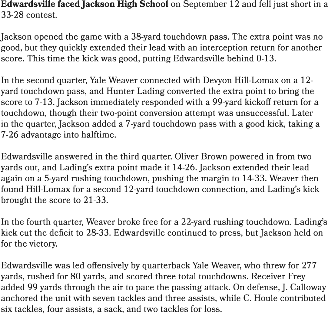 Edwardsville faced Jackson High School on September 12 and fell just short in a 33 28 contest. Jackson opened the gam...