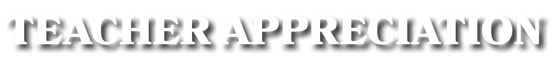 TEACHER APPRECIATION