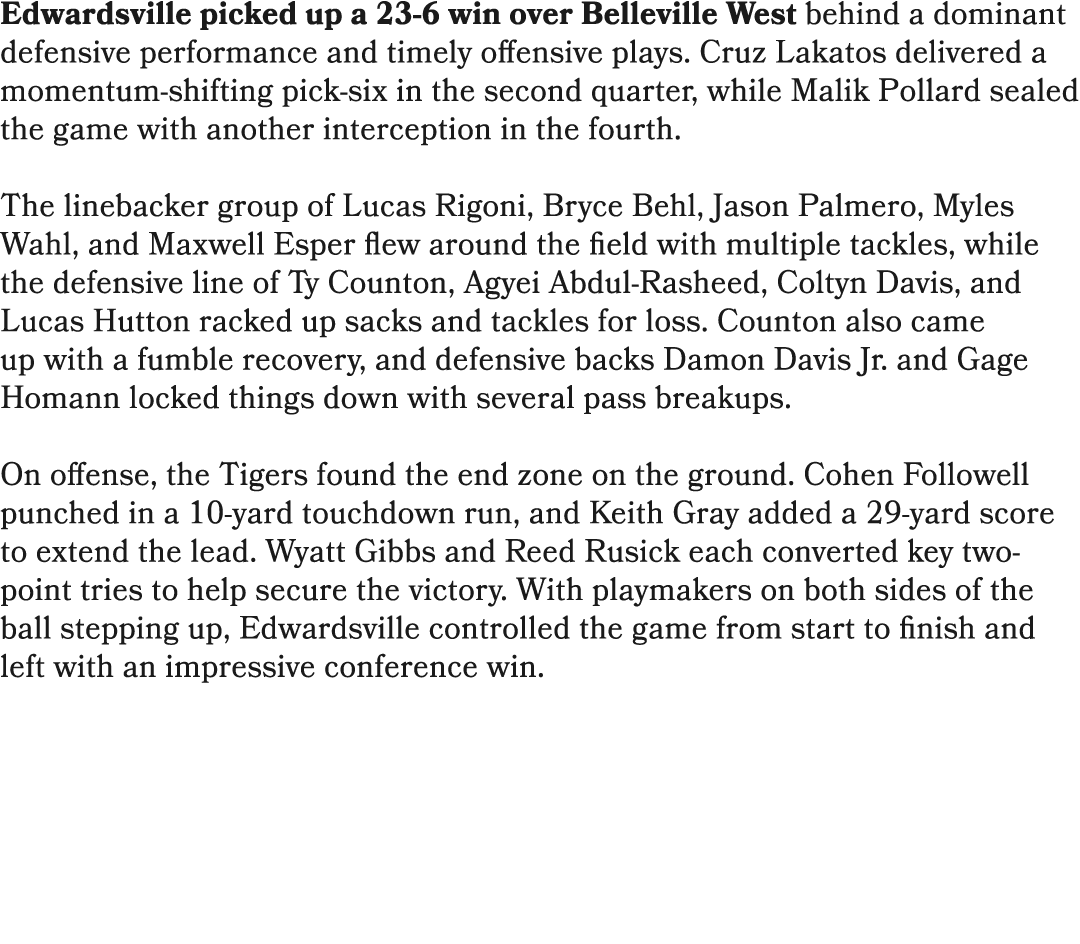 Edwardsville picked up a 23 6 win over Belleville West behind a dominant defensive performance and timely offensive p...