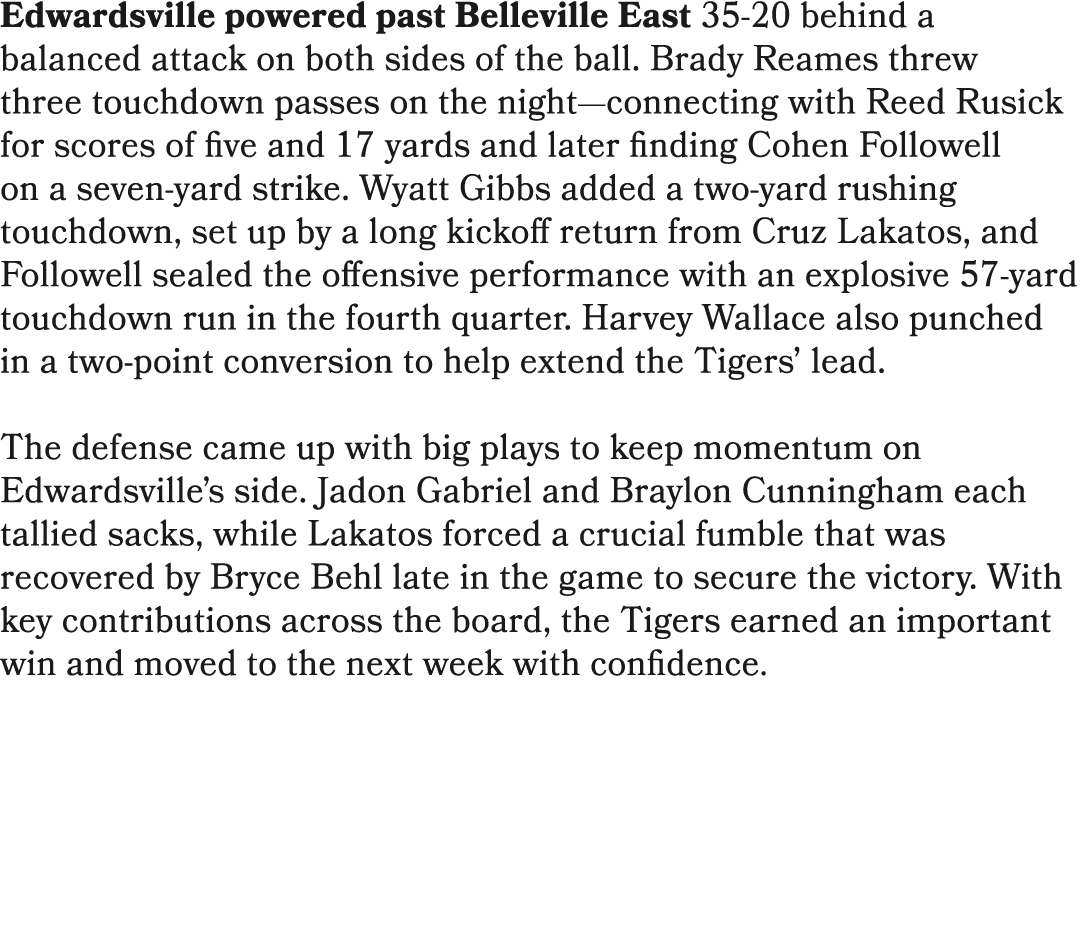 Edwardsville powered past Belleville East 35 20 behind a balanced attack on both sides of the ball. Brady Reames thre...