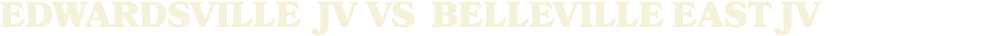 EDWARDSVILLE JV vs Belleville East JV