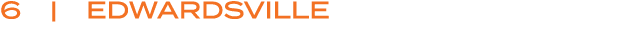 6 | EDWARDSVILLE