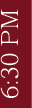 6:30 PM