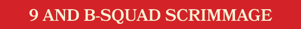 9 AND B SQUAD SCRIMMAGE