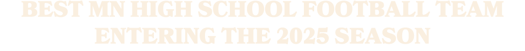 BEST MN HIGH SCHOOL FOOTBALL TEAM ENTERING THE 2025 SEASON
