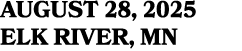 AUGUST 28, 2025 ELK RIVER, MN
