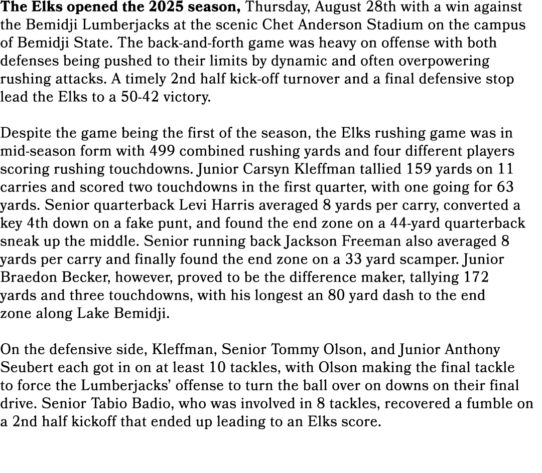 The Elks opened the 2025 season, Thursday, August 28th with a win against the Bemidji Lumberjacks at the scenic Chet ...