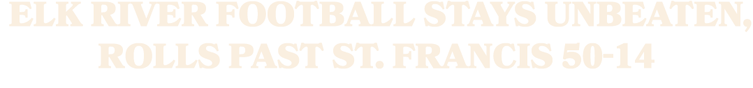  Elk River football stays unbeaten, rolls past St. Francis 50 14 