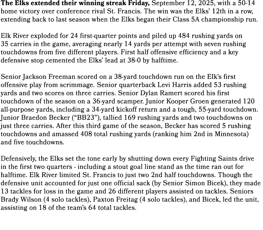 The Elks extended their winning streak Friday, September 12, 2025, with a 50 14 home victory over conference rival St...