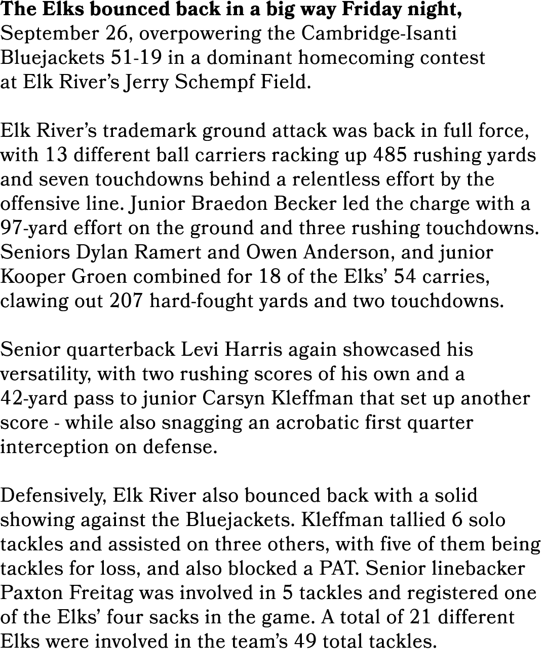 The Elks bounced back in a big way Friday night, September 26, overpowering the Cambridge Isanti Bluejackets 51 19 in...