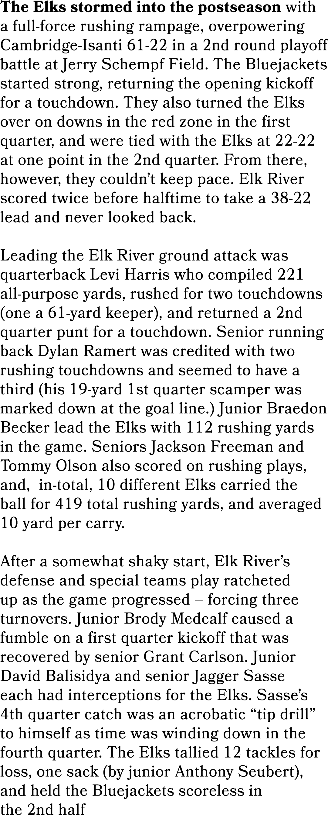 The Elks stormed into the postseason with a full force rushing rampage, overpowering Cambridge Isanti 61 22 in a 2nd ...