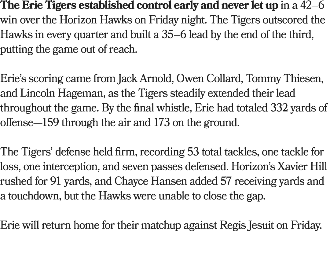 The Erie Tigers established control early and never let up in a 42–6 win over the Horizon Hawks on Friday night. The ...