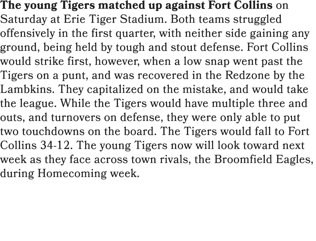 The young Tigers matched up against Fort Collins on Saturday at Erie Tiger Stadium. Both teams struggled offensively ...