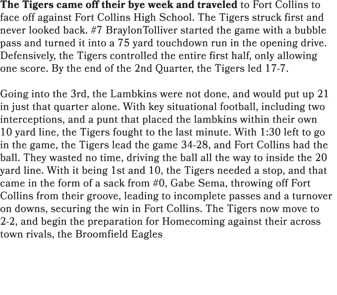 The Tigers came off their bye week and traveled to Fort Collins to face off against Fort Collins High School. The Tig...