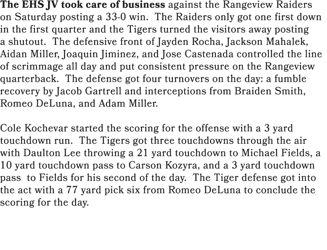 The EHS JV took care of business against the Rangeview Raiders on Saturday posting a 33 0 win. The Raiders only got o...