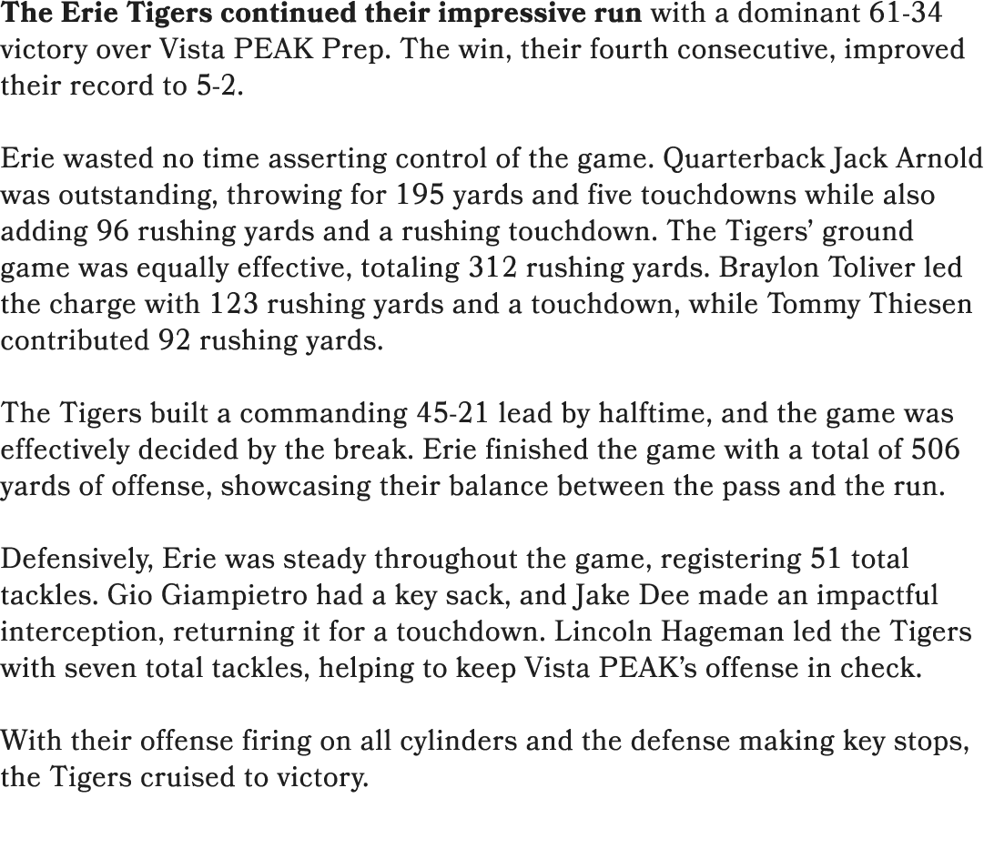 The Erie Tigers continued their impressive run with a dominant 61 34 victory over Vista PEAK Prep. The win, their fou...