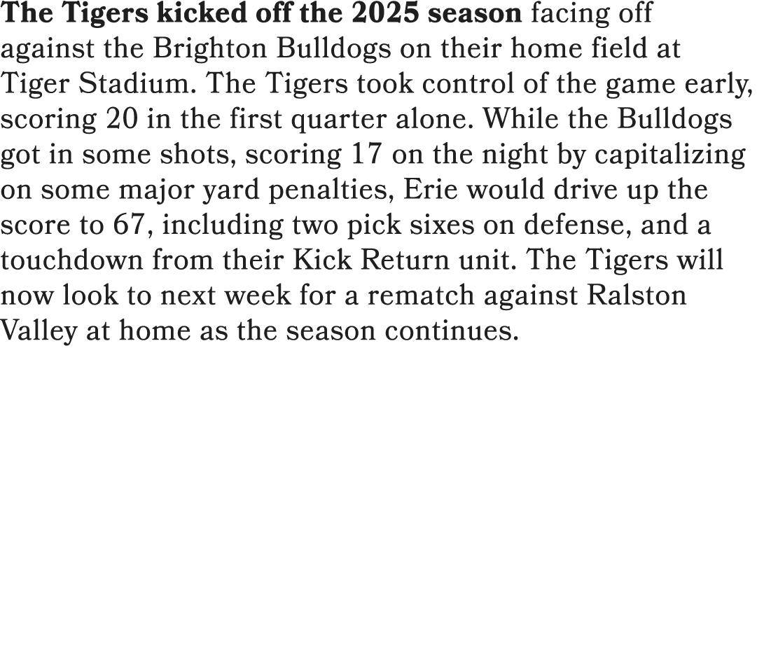 The Tigers kicked off the 2025 season facing off against the Brighton Bulldogs on their home field at Tiger Stadium. ...