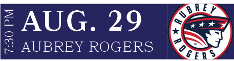 aubrey rogers,AUG. 29,7:30 P