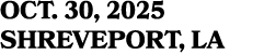 OCT. 30, 2025 SHREVEPORT, LA