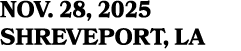 NOV. 28, 2025 SHREVEPORT, LA