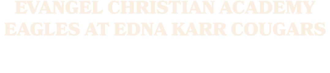 Evangel Christian Academy Eagles at Edna Karr Cougars