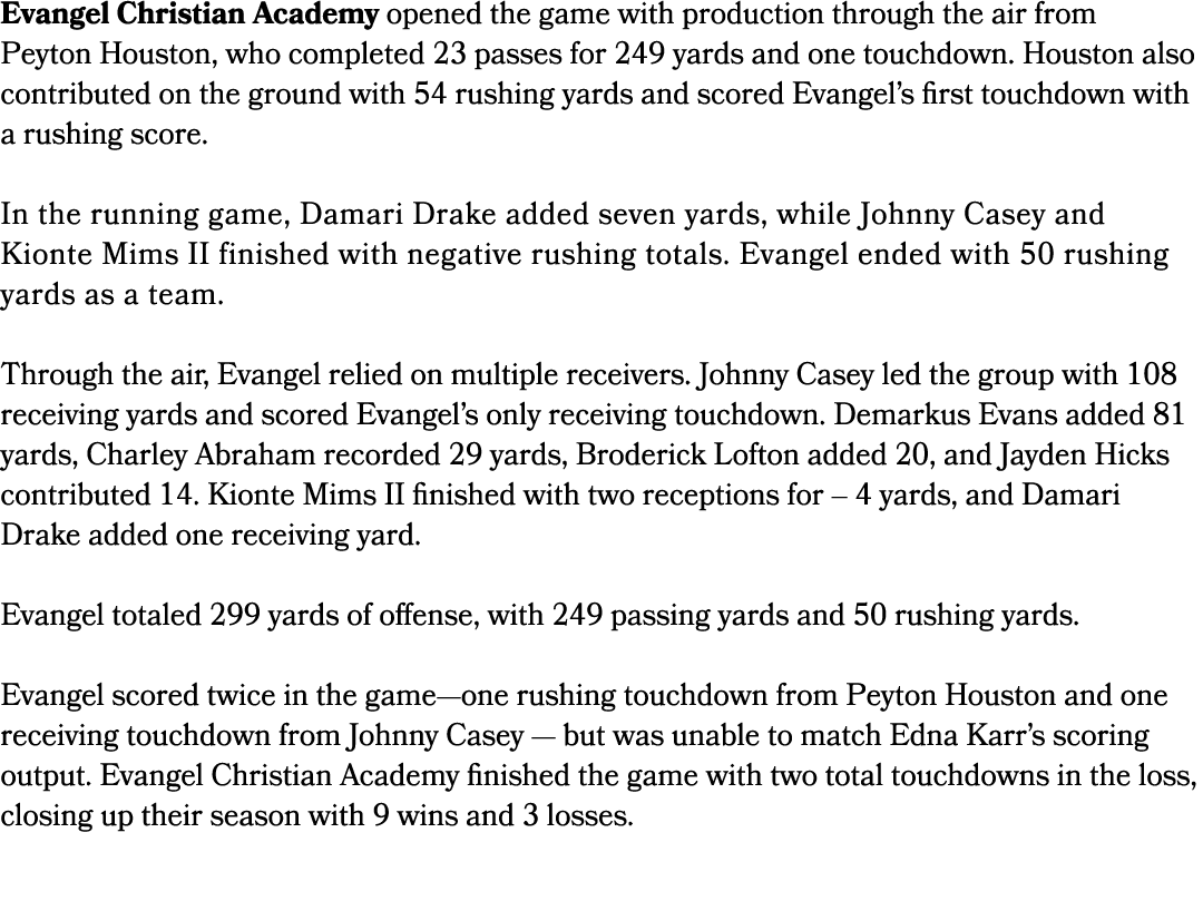 Evangel Christian Academy opened the game with production through the air from Peyton Houston, who completed 23 passe...