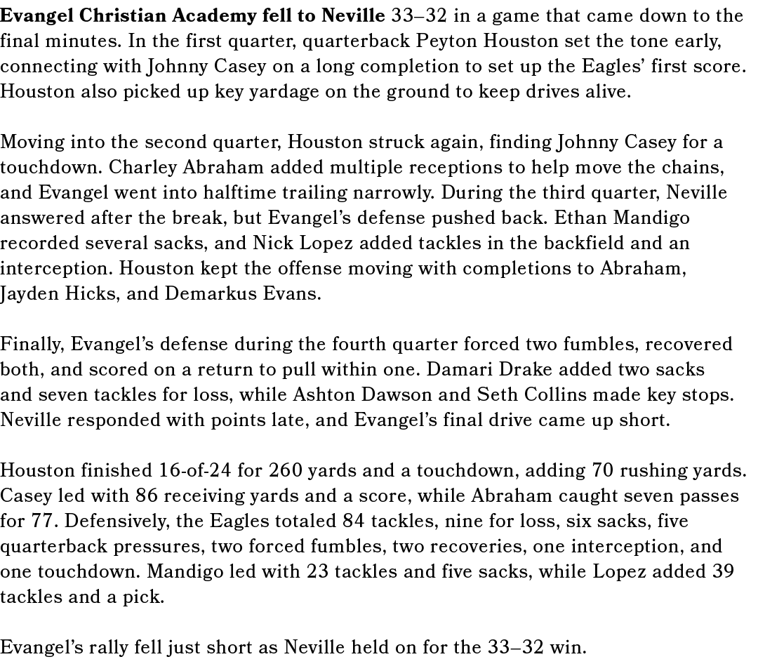 Evangel Christian Academy fell to Neville 33–32 in a game that came down to the final minutes. In the first quarter, ...