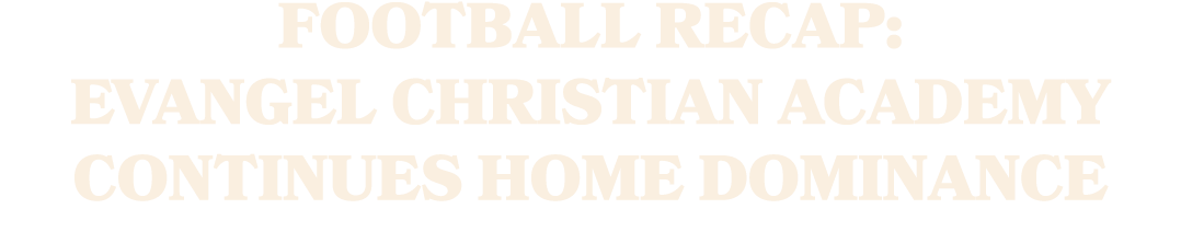 Football Recap: Evangel Christian Academy Continues Home Dominance