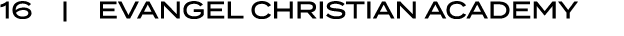 16 | EVANGEL CHRISTIAN ACADEMY