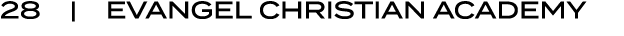 28 | EVANGEL CHRISTIAN ACADEMY