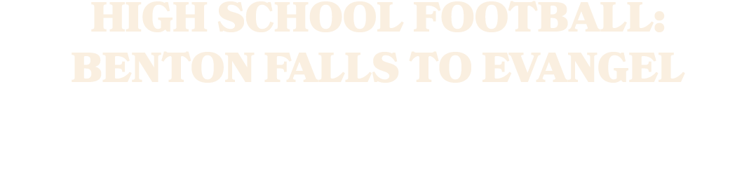 High school football: Benton falls to Evangel