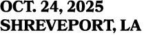 OCT. 24, 2025 SHREVEPORT, LA