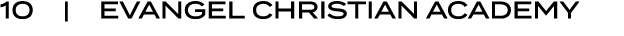 10 | EVANGEL CHRISTIAN ACADEMY