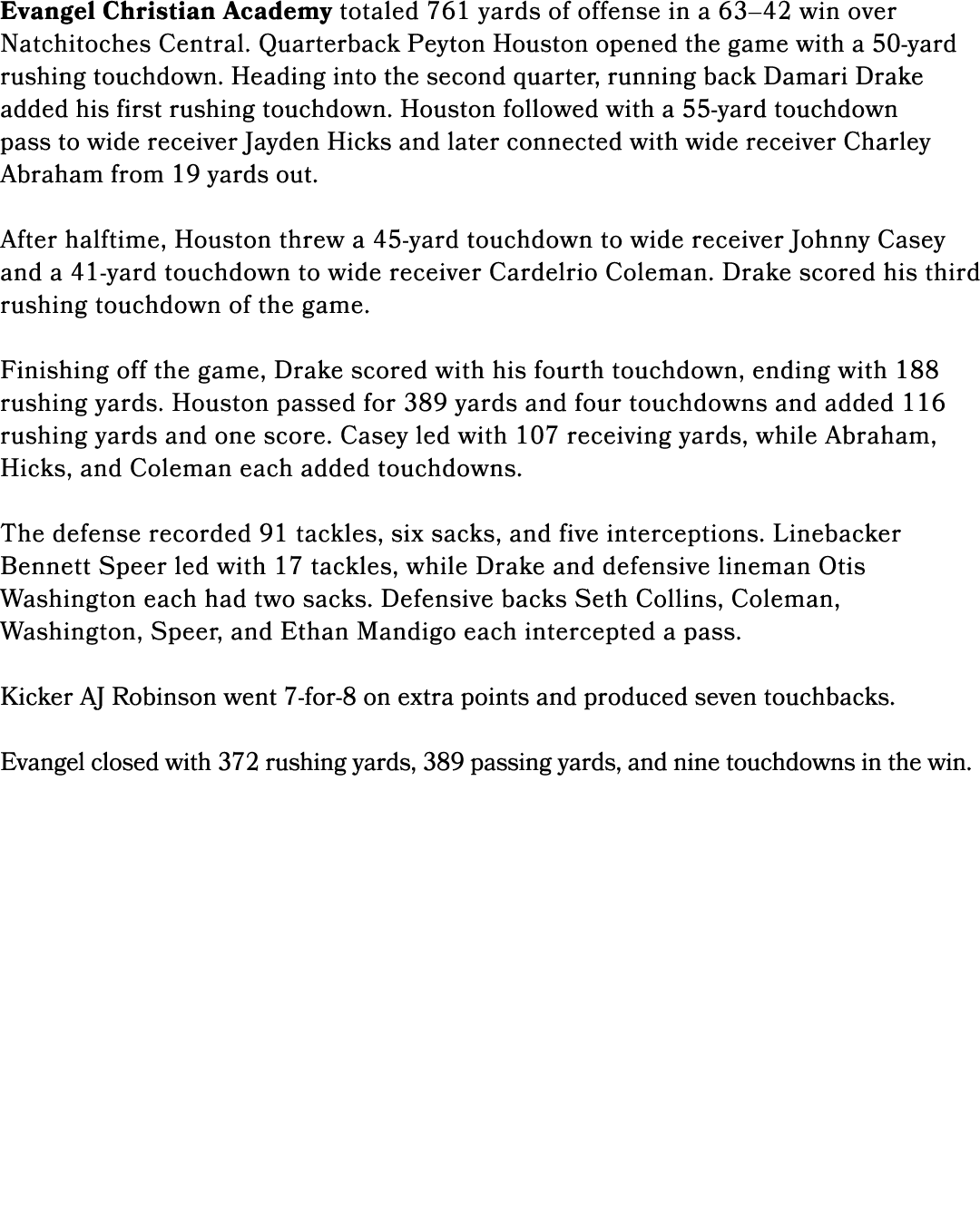 Evangel Christian Academy totaled 761 yards of offense in a 63–42 win over Natchitoches Central. Quarterback Peyton H...