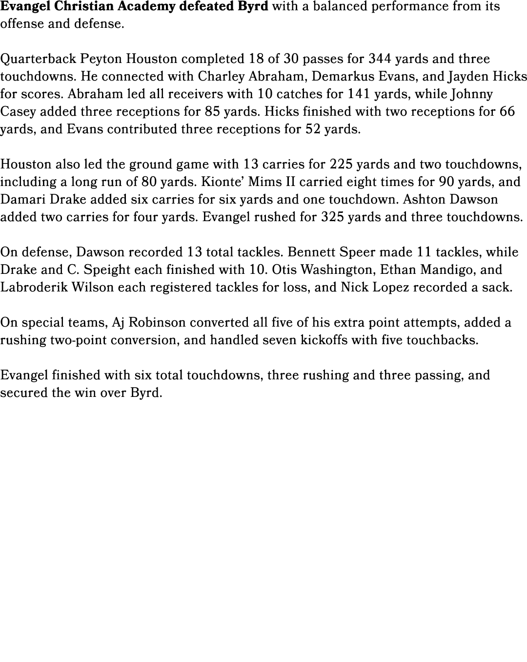 Evangel Christian Academy defeated Byrd with a balanced performance from its offense and defense. Quarterback Peyton ...