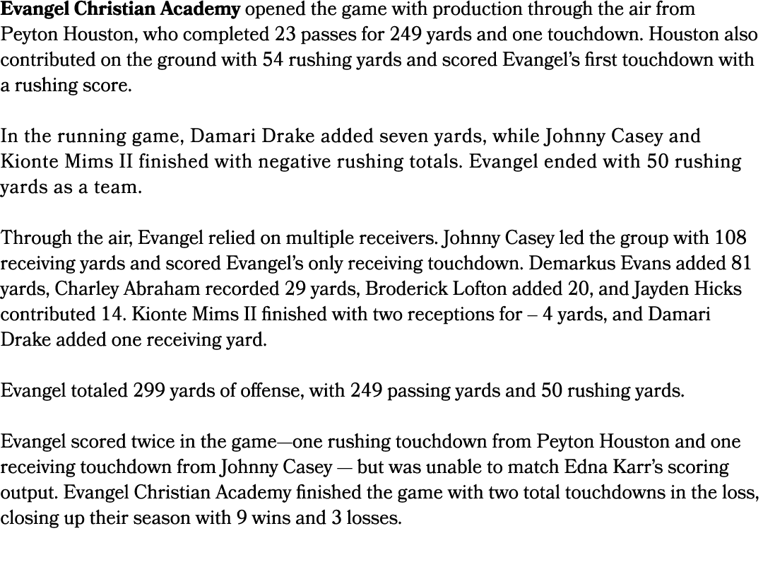 Evangel Christian Academy opened the game with production through the air from Peyton Houston, who completed 23 passe...