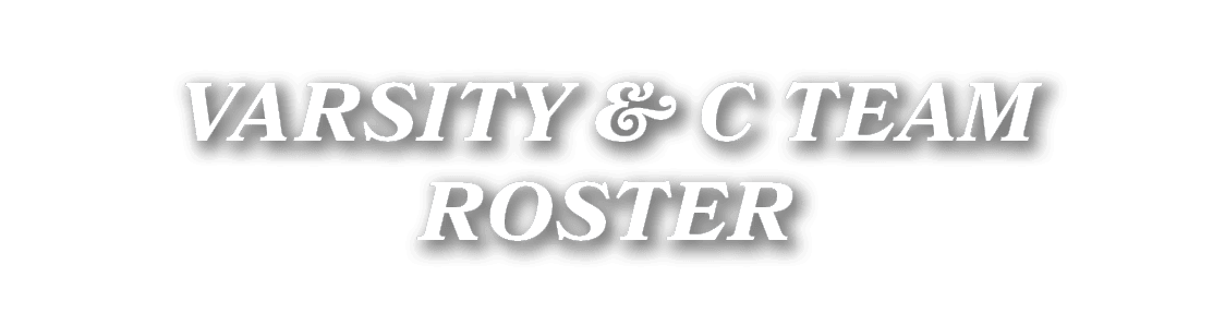 VARSITY & C TEAM ROSTER