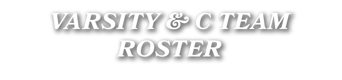 VARSITY & C TEAM ROSTER
