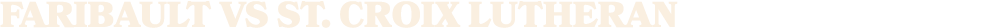 FARIBAULT vs st. croix lutheran
