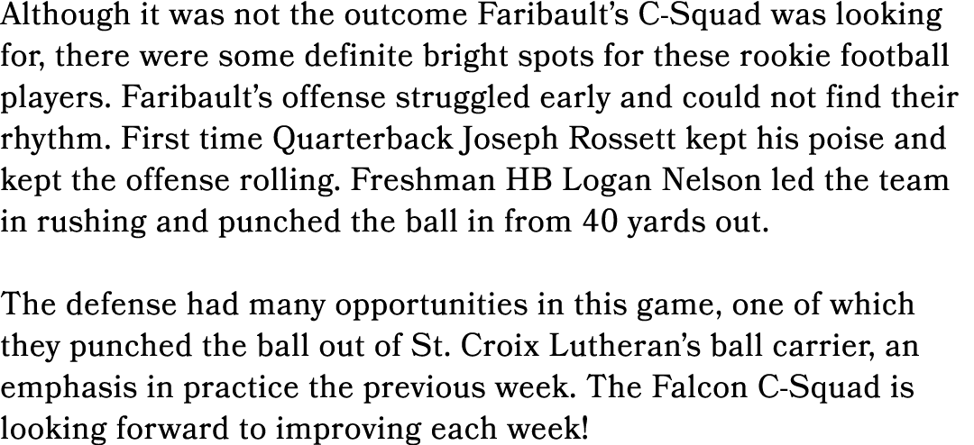 Although it was not the outcome Faribault’s C Squad was looking for, there were some definite bright spots for these ...