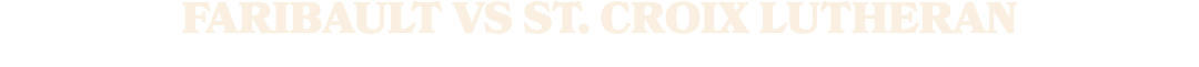 FARIBAULT vs st. croix lutheran