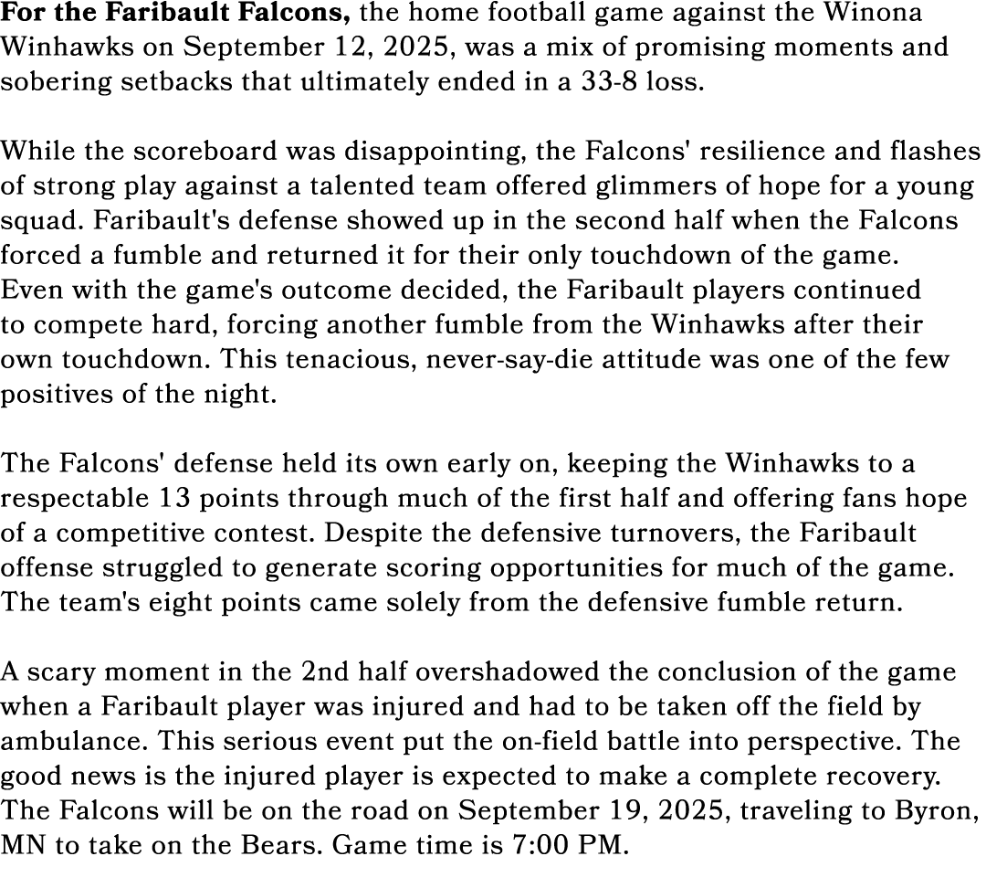 For the Faribault Falcons, the home football game against the Winona Winhawks on September 12, 2025, was a mix of pro...