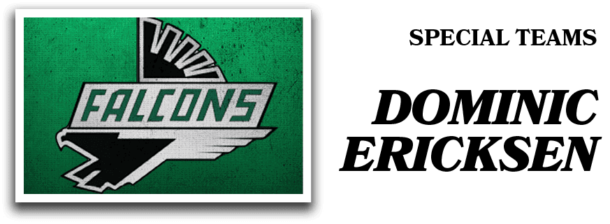 SPECIAL TEAMS Dominic Erickse