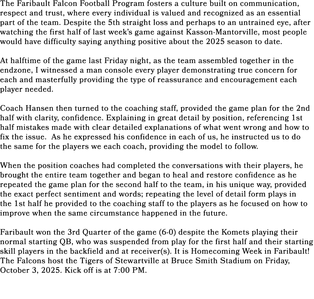 The Faribault Falcon Football Program fosters a culture built on communication, respect and trust, where every indivi...
